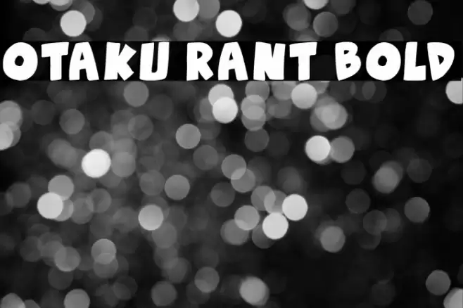 Otaku Rant Bold फ़ॉन्ट examples