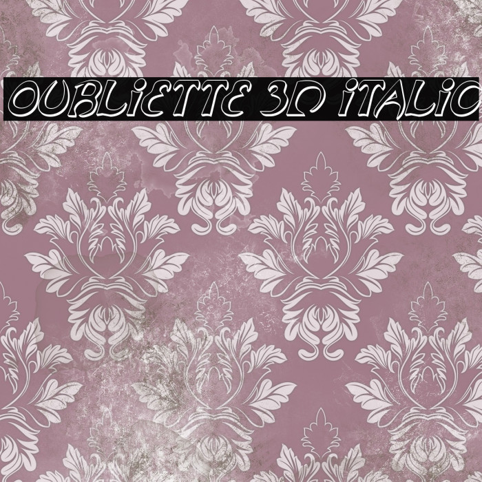Oubliette 3D Italic Example 3