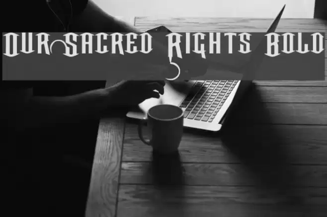 Our Sacred Rights Bold Caratteri examples
