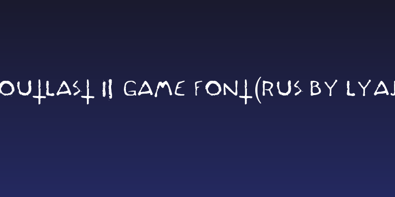 Outlast 2 Game Font(RUS BY LYAJ Social Header