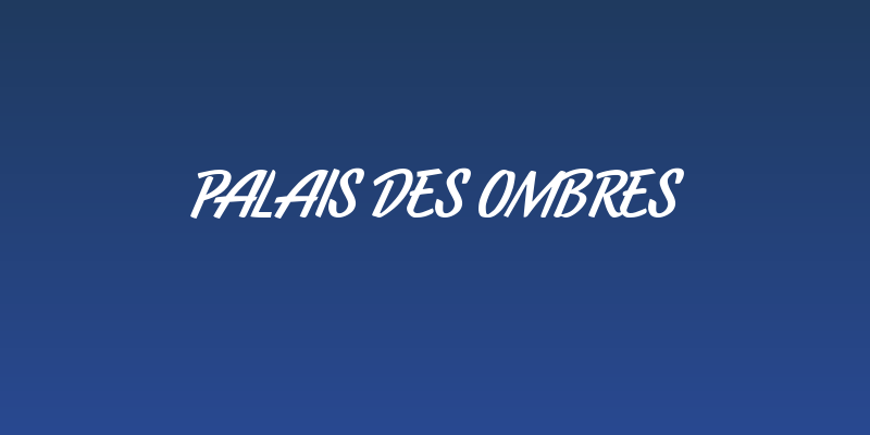 Palais des Ombres Social Header