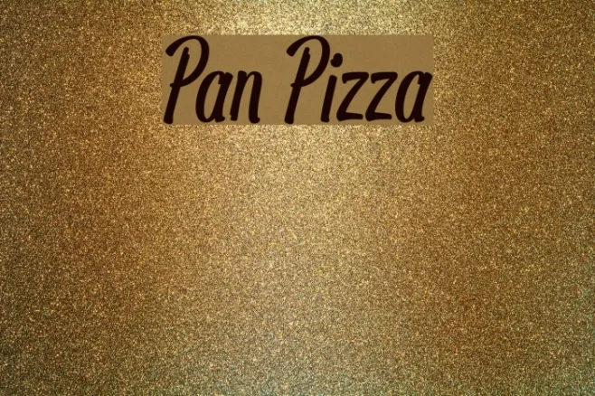 Pan Pizza Example 3