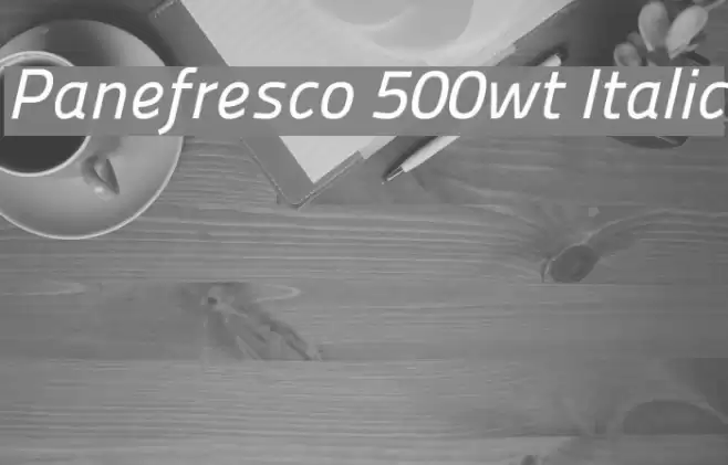 Panefresco 500wt Italic Font examples