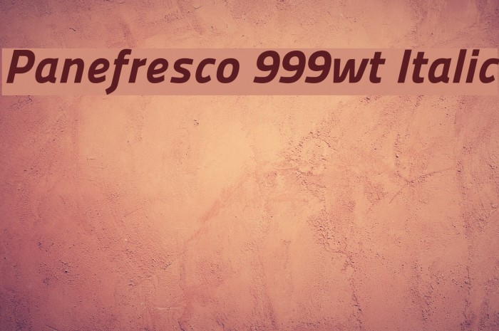 Panefresco 999wt Italic Font examples
