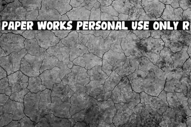 Paper Works Personal Use only R Font examples
