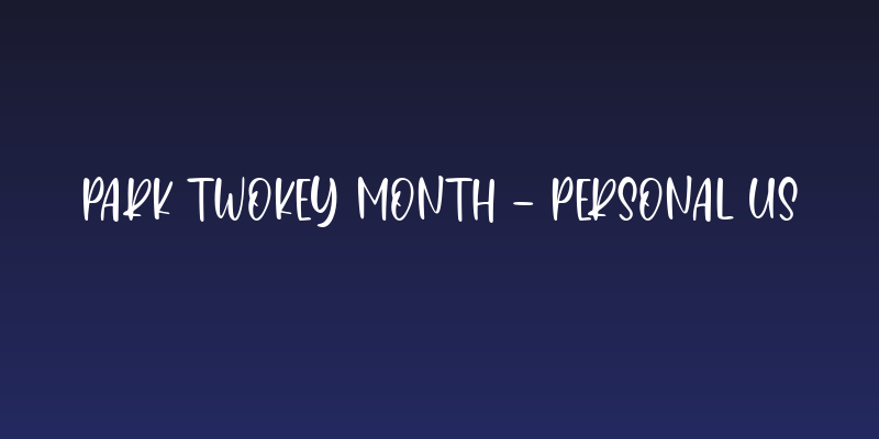 Park Twokey Month - Personal Us Social Header