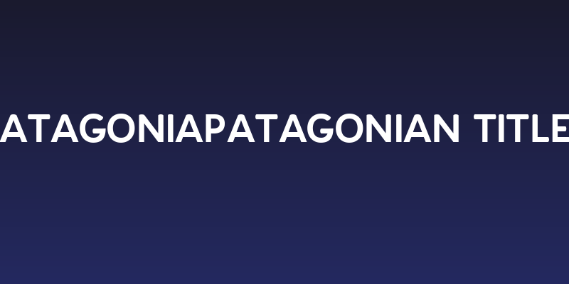 PatagoniaPatagonian Titles Social Header