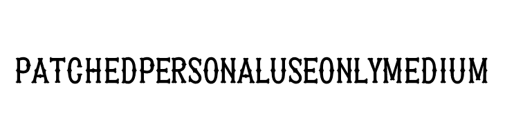 Patched PERSONAL USE ONLY Medium  フリーフォントのダウンロード