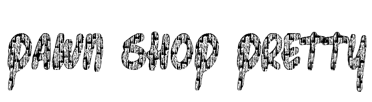 Pawn Shop Pretty  Descarca Fonturi Gratis