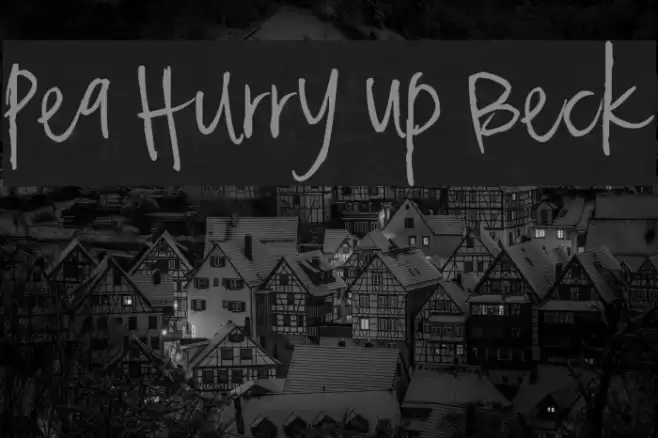 Pea Hurry Up Beck Font examples