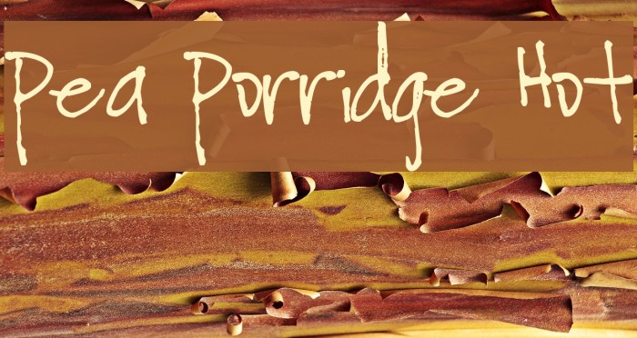 Pea Porridge Hot Font examples