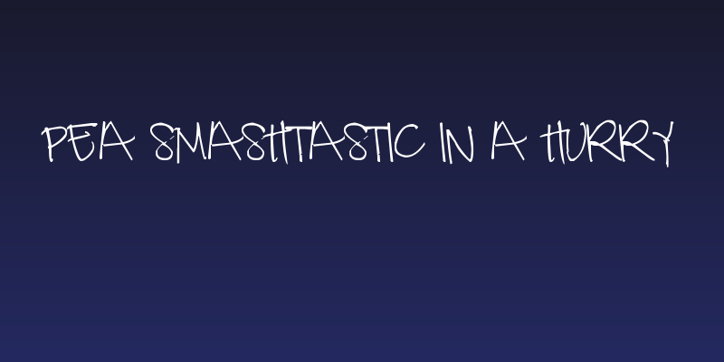 Pea Smashtastic in a Hurry Social Header