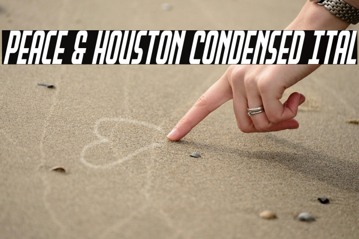 Peace & Houston Condensed Ital Example 3