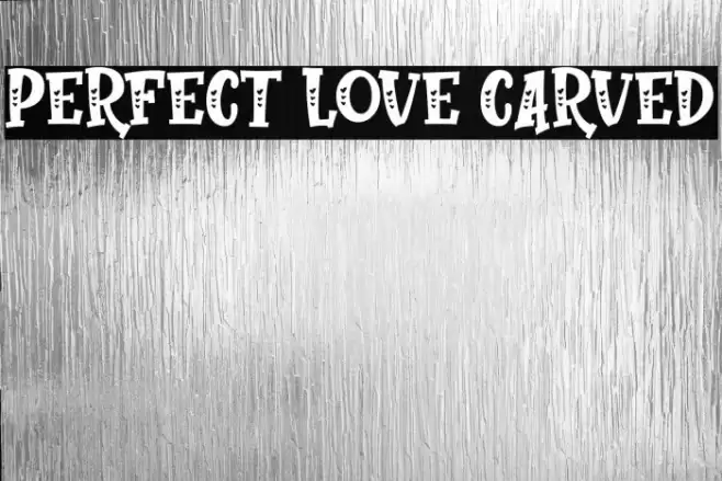 Perfect Love Carved Font examples