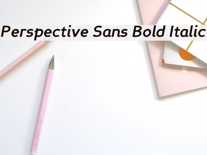 Perspective Sans Bold Italic Font examples
