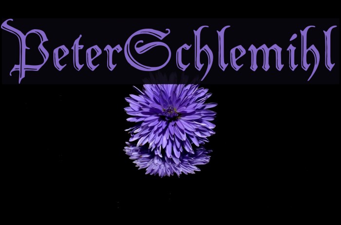 PeterSchlemihl Font examples