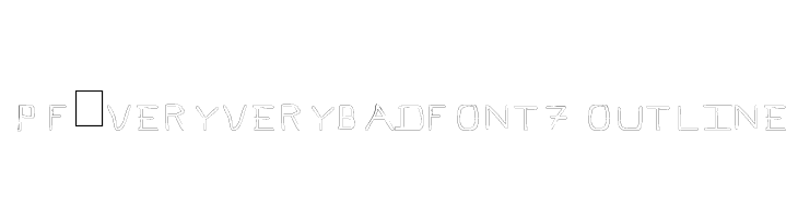 Pf_veryverybadfont7 Outline  नि: शुल्क फ़ॉन्ट्स डाउनलोड