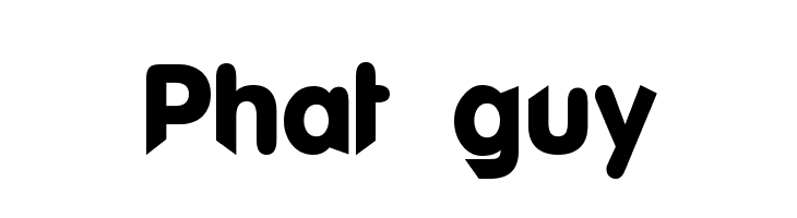 Phat guy Font