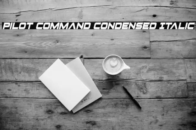Pilot Command Condensed Italic Font examples