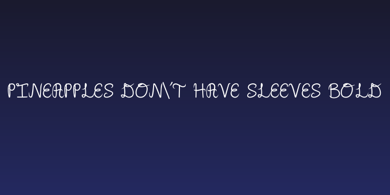 Pineapples Don't Have Sleeves Bold Social Header
