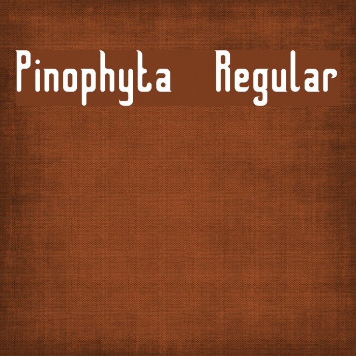 Pinophyta Regular Font examples
