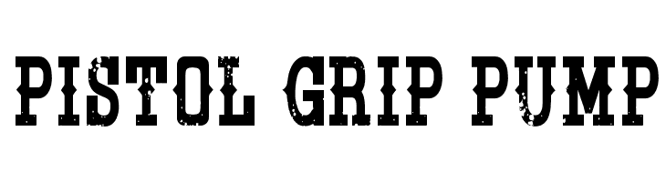 Pistol Grip Pump  नि: शुल्क फ़ॉन्ट्स डाउनलोड
