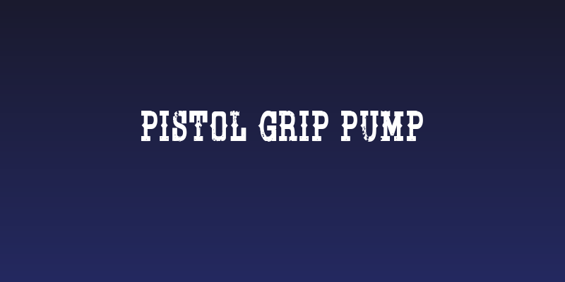 Pistol Grip Pump Social Header