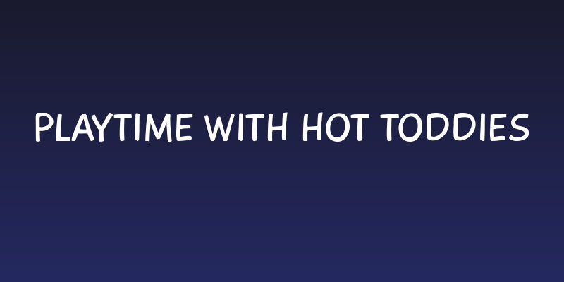 Playtime With Hot Toddies Social Header