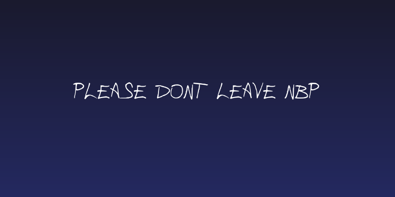 Please Dont Leave NBP Social Header