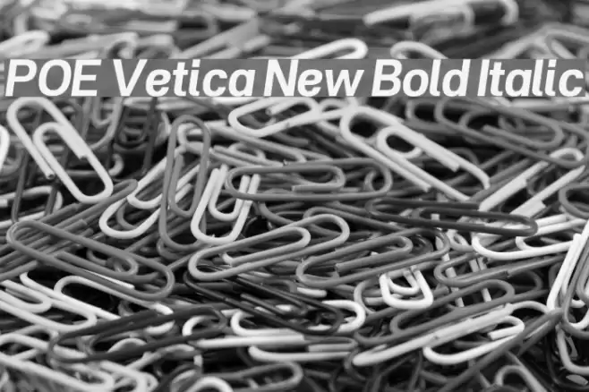 POE Vetica New Bold Italic examples