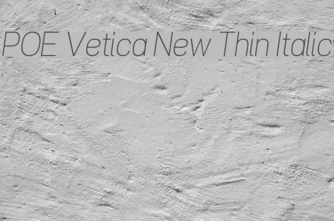 POE Vetica New Thin Italic examples