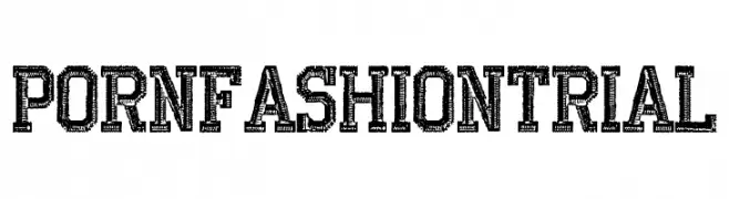 PORN FASHION TRIAL  Скачать бесплатные шрифты