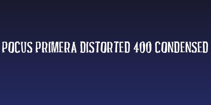 Pocus Primera Distorted 400 Condensed Social Header