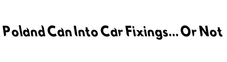 Poland Can Into Car Fixings... Or Not Font
