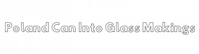 Poland Can Into Glass Makings  Descarca Fonturi Gratis