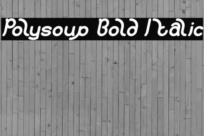Polysoup Bold Italic Font examples
