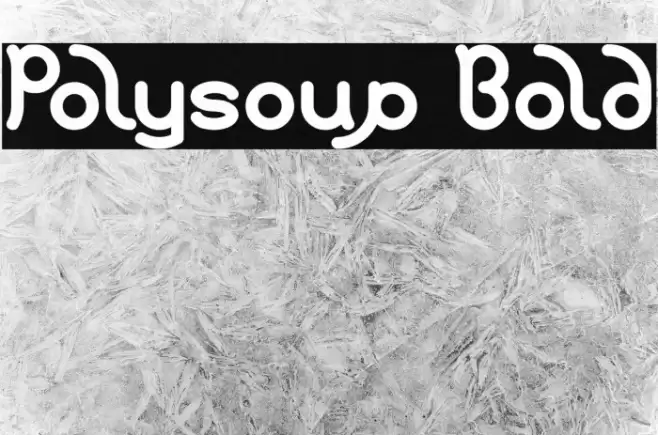 Polysoup Bold Font examples