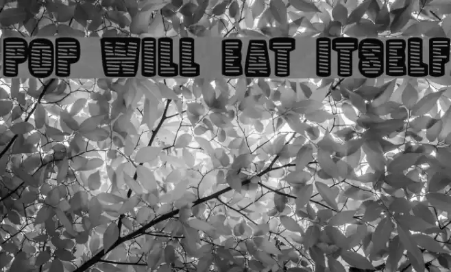 Pop Will Eat Itself Schriftart examples