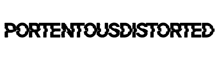 Portentous Distorted  フリーフォントのダウンロード