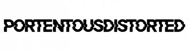 Portentous Distorted  नि: शुल्क फ़ॉन्ट्स डाउनलोड