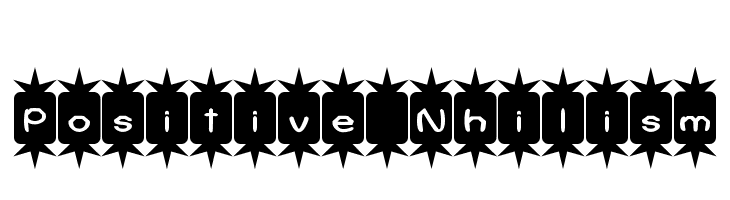 Positive Nhilism Font