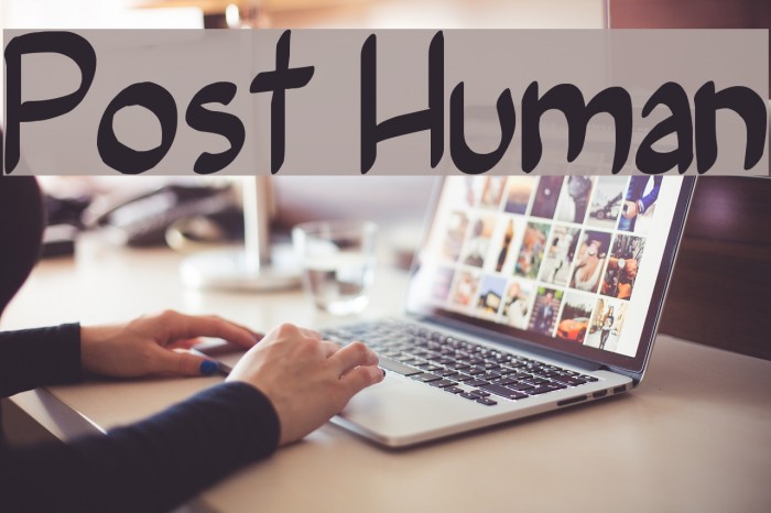 Post Human फ़ॉन्ट examples
