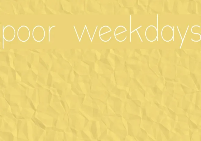 poor weekdays Example 2