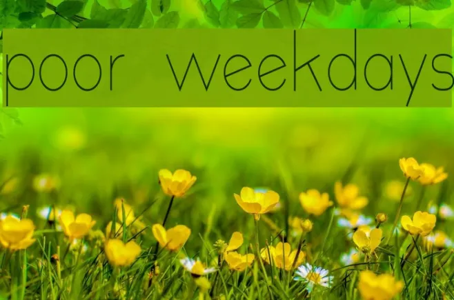 poor weekdays Example 3