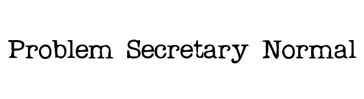 Problem Secretary Normal Font