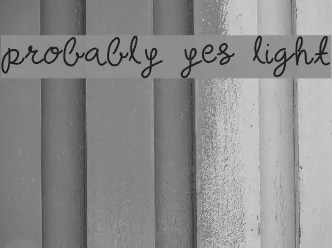 probably yes light Font examples