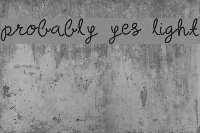 probably yes light Font examples