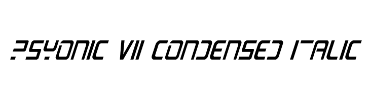 PsYonic VII Condensed Italic  لخطوط تنزيل