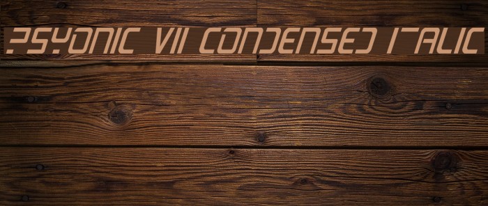 PsYonic VII Condensed Italic Font examples