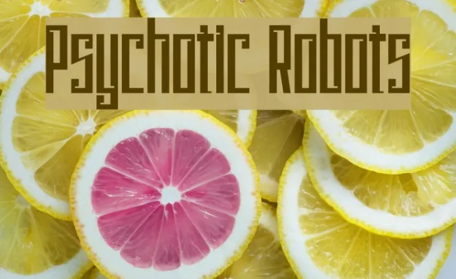 Psychotic Robots Example 1